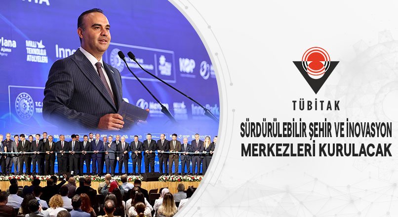 TÜBİTAK SÜRDÜRÜLEBİLİR ŞEHİR VE İNOVASYON MERKEZLERİ KURULACAK