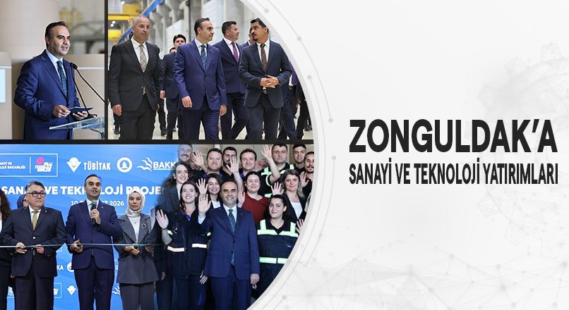 ZONGULDAK’A SANAYİ VE TEKNOLOJİ YATIRIMLARI