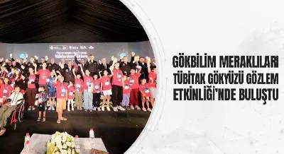 GÖKBİLİM MERAKLILARI TÜBİTAK GÖKYÜZÜ GÖZLEM ETKİNLİĞİ’NDE BULUŞTU