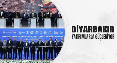 DİYARBAKIR YATIRIMLARLA GÜÇLENİYOR