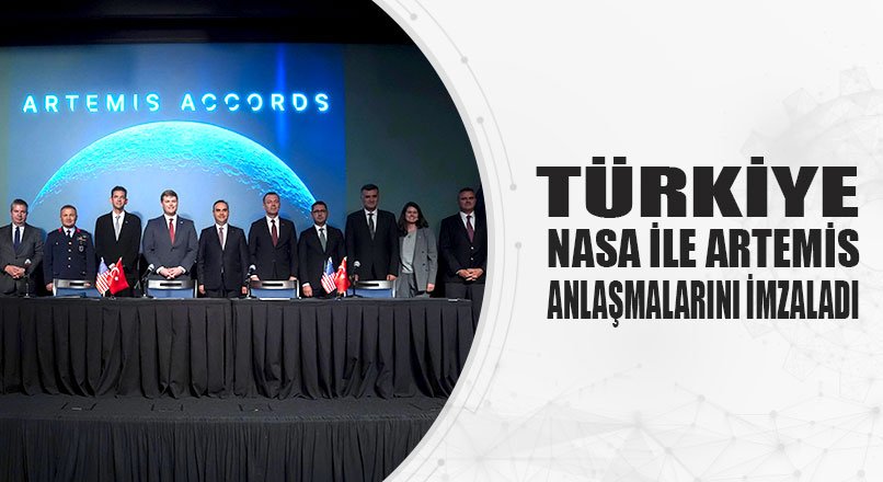 TÜRKİYE NASA İLE ARTEMİS ANLAŞMALARINI İMZALADI