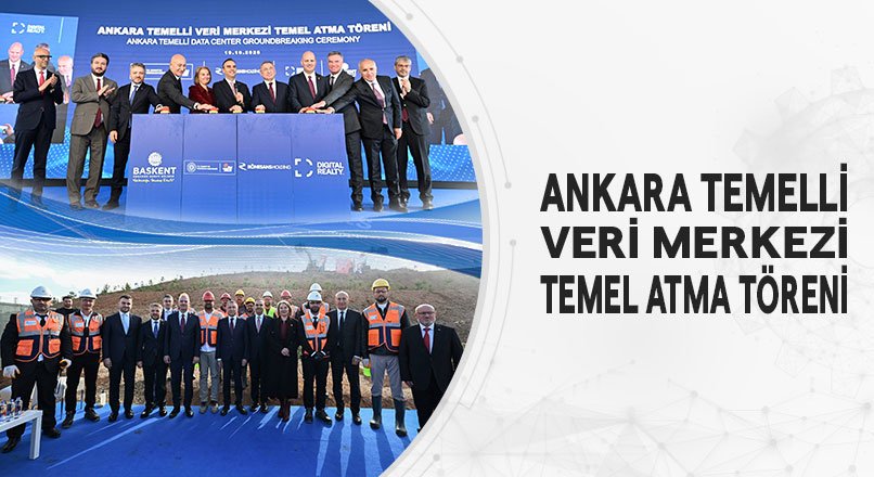 ANKARA TEMELLİ VERİ MERKEZİ TEMEL ATMA TÖRENİ