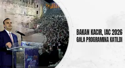 BAKAN KACIR, IAC 2026 GALA PROGRAMINA KATILDI