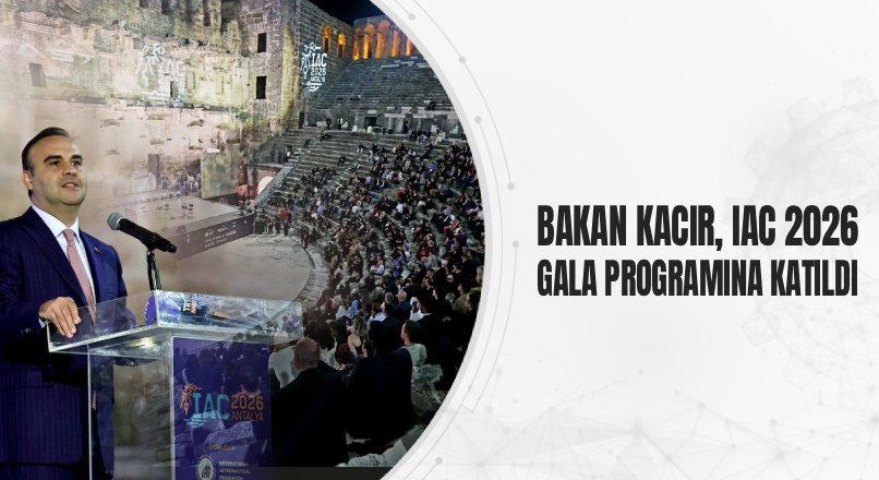 BAKAN KACIR, IAC 2026 GALA PROGRAMINA KATILDI