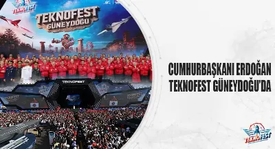 CUMHURBAŞKANI ERDOĞAN TEKNOFEST GÜNEYDOĞU’DA