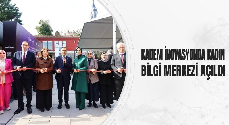 KADEM İNOVASYONDA KADIN BİLGİ MERKEZİ AÇILDI