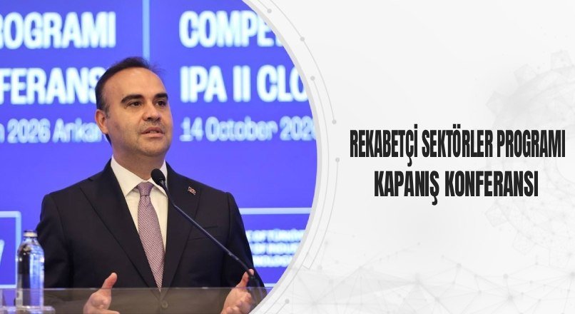 REKABETÇİ SEKTÖRLER PROGRAMI KAPANIŞ KONFERANSI